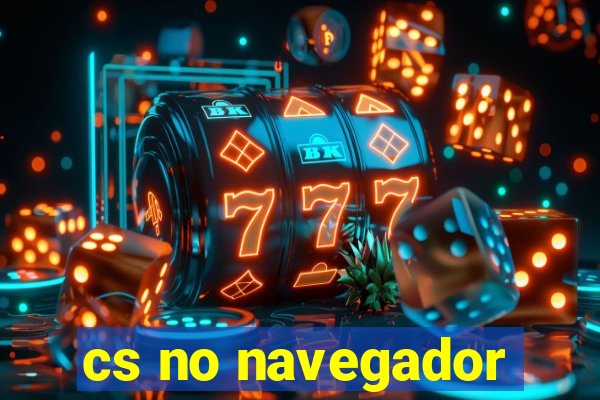 cs no navegador